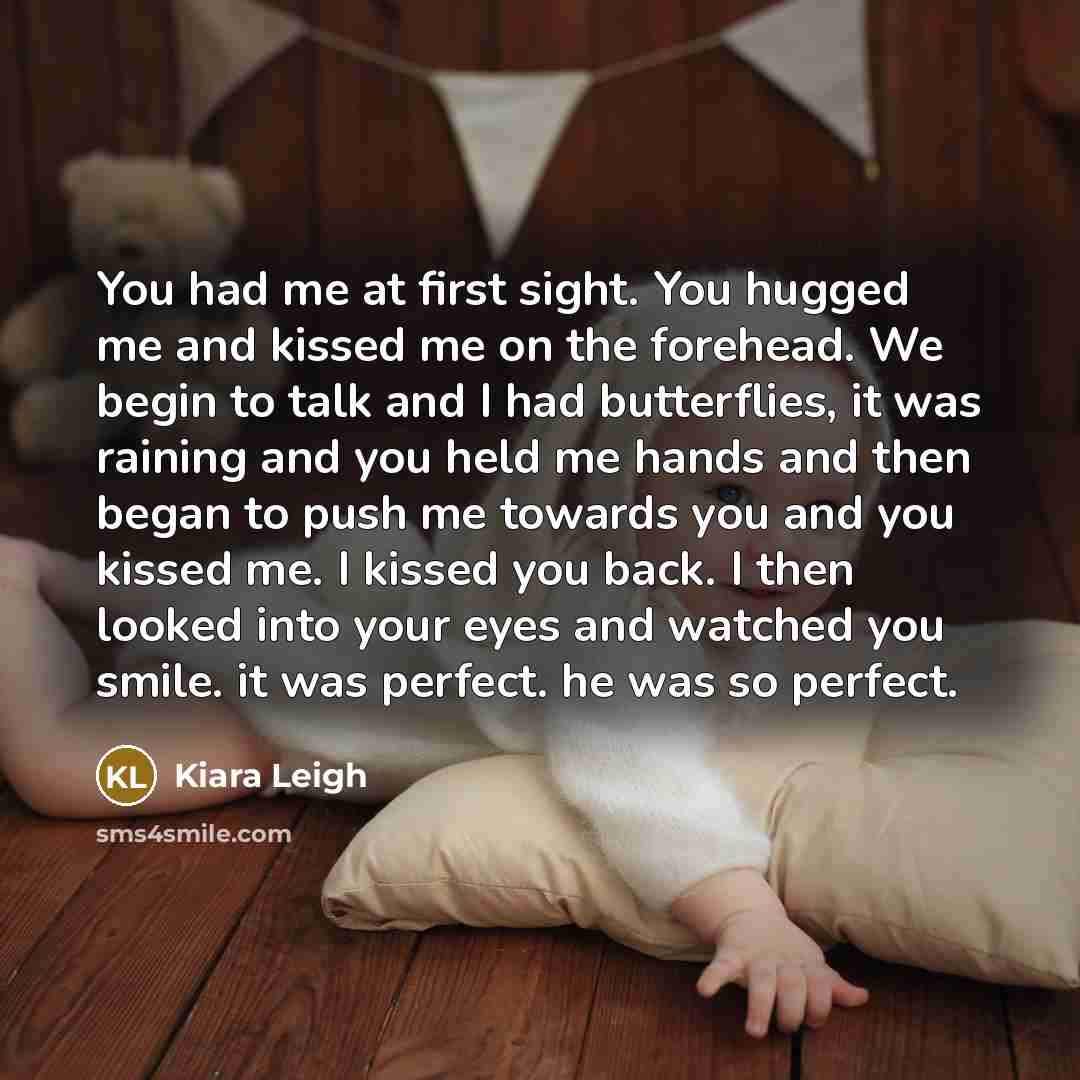 “You had me at first sight. You hugged me and…” quote by Kiara Leigh
