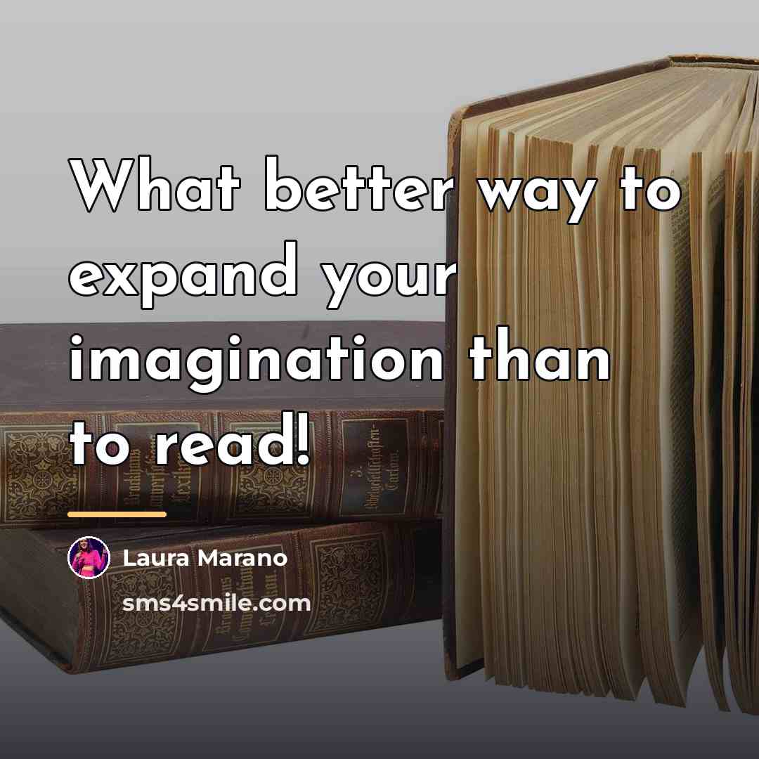 “What better way to expand your imagination than to read!…” quote by Laura Marano