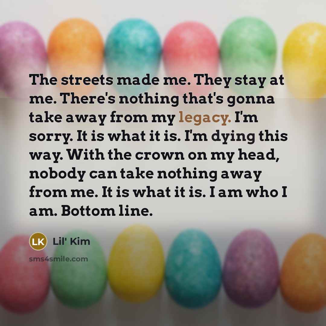 “The streets made me. They stay at me. There's nothing…” quote by Lil' Kim