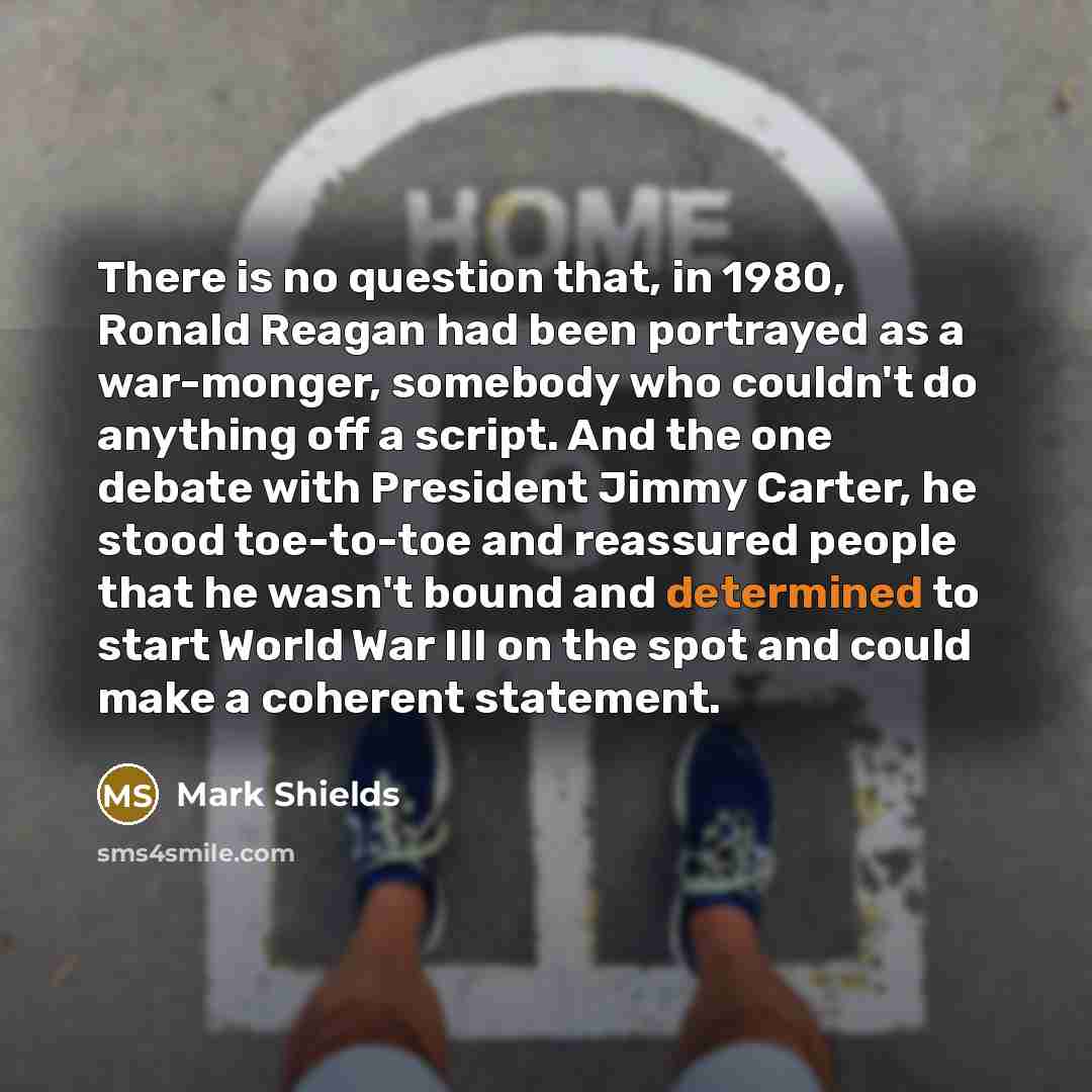 “There is no question that, in 1980, Ronald Reagan had…” quote by Mark Shields