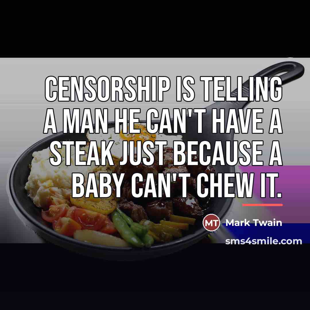 “Censorship is telling a man he can't have a steak…” quote by Mark Twain