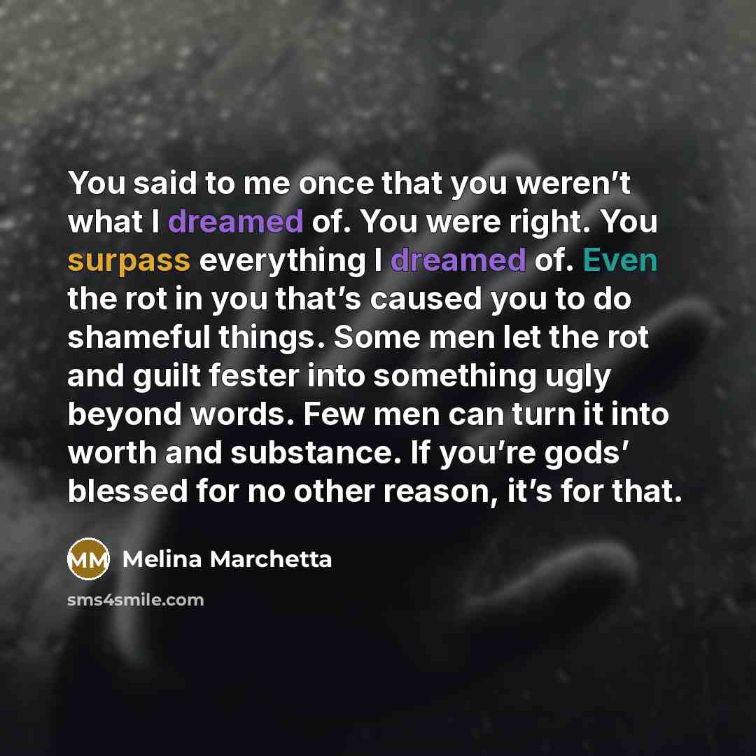 “You said to me once that you weren’t what I…” quote by Melina Marchetta