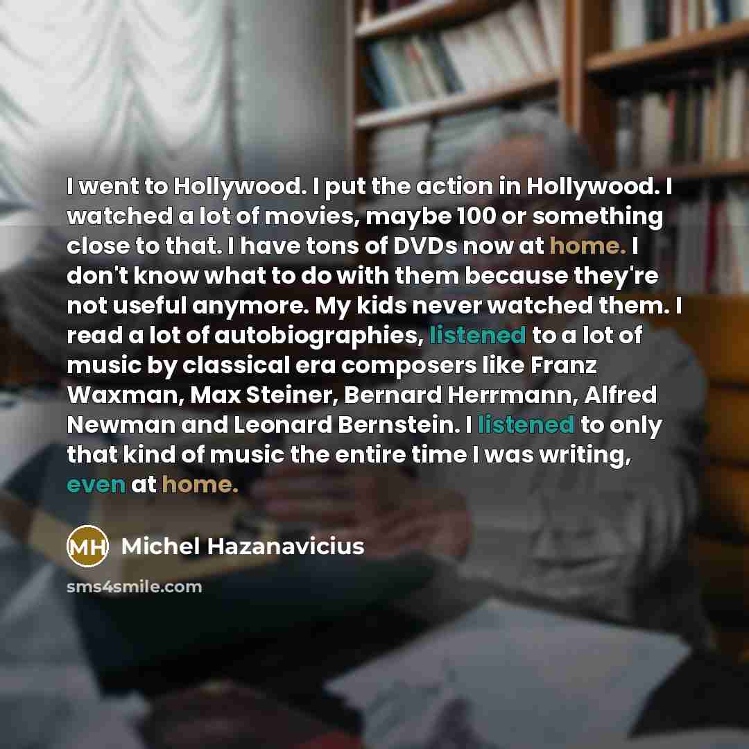 “I went to Hollywood. I put the action in Hollywood.…” quote by Michel Hazanavicius