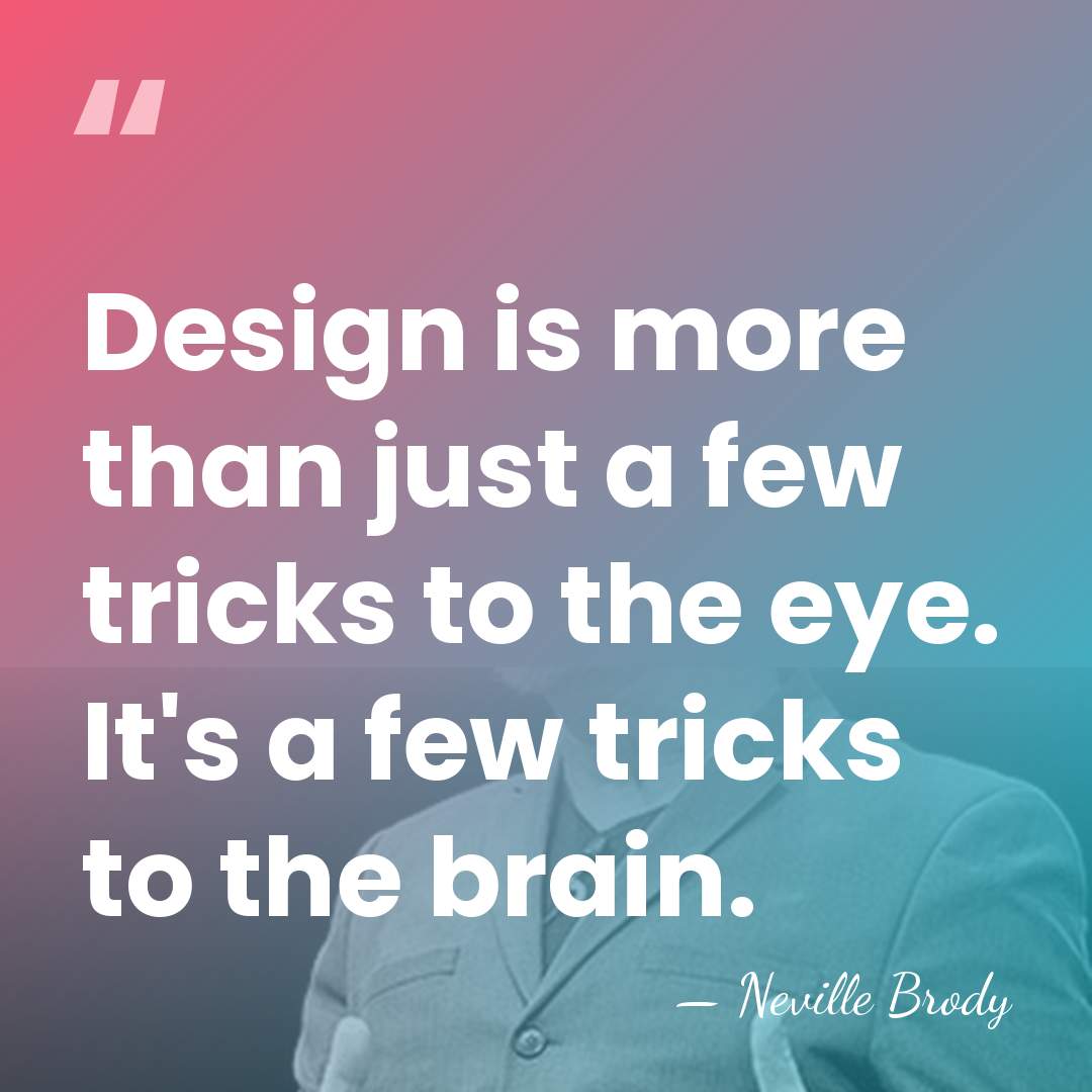 Design is more than just a few tricks to the eye. It's&hellip; - Neville Brody