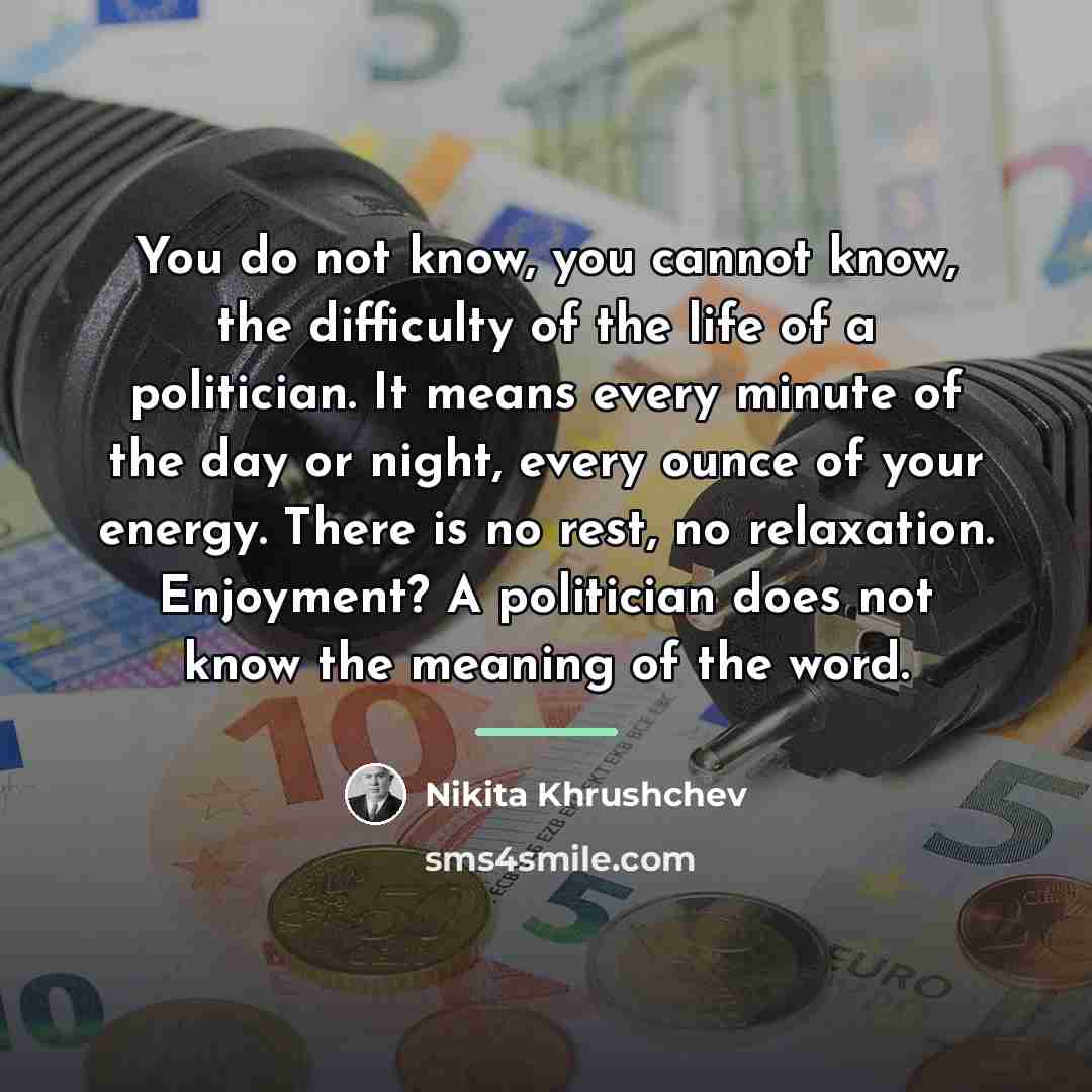 “You do not know, you cannot know, the difficulty of…” quote by Nikita Khrushchev