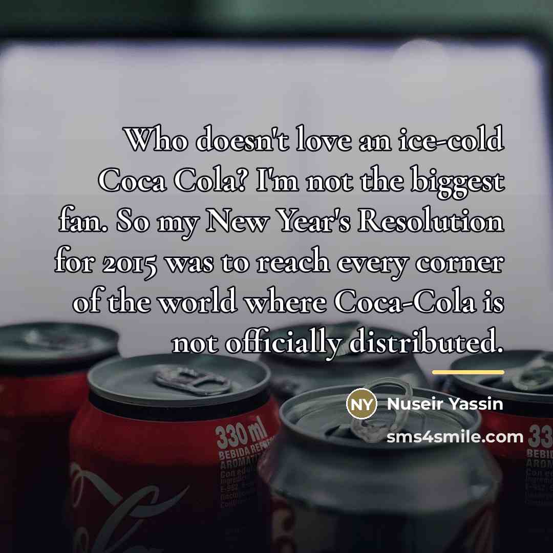 “Who doesn't love an ice-cold Coca Cola? I'm not the…” quote by Nuseir Yassin