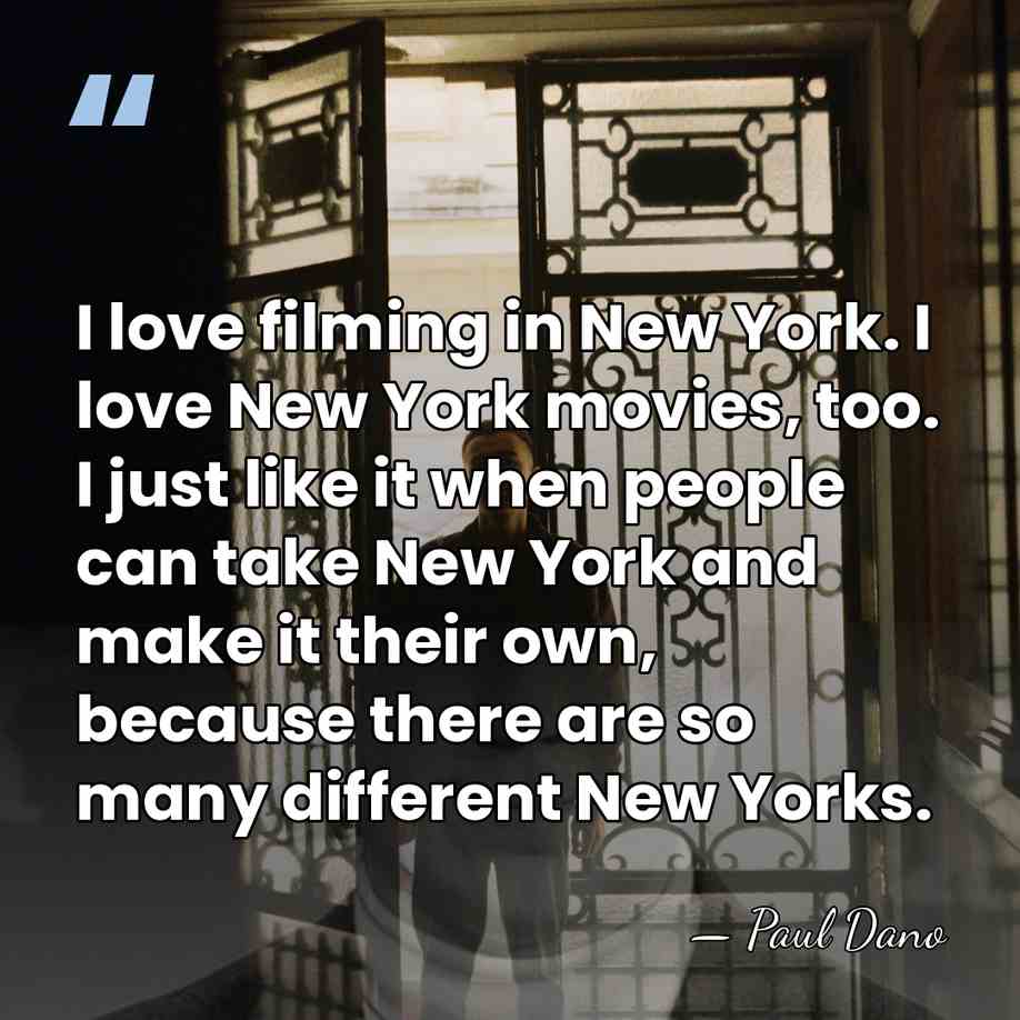 I love filming in New York. I love New York movies, too.&hellip; - Paul Dano