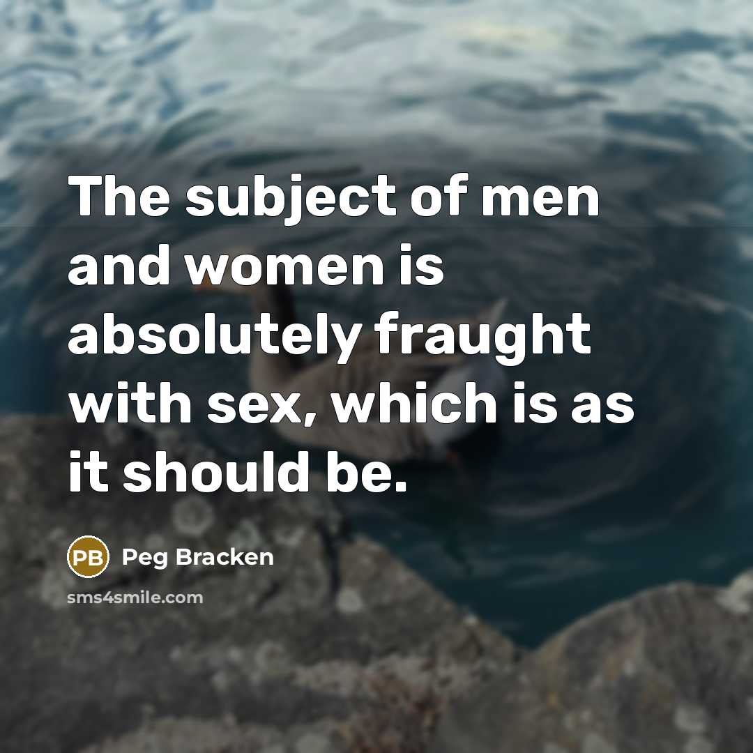 “The subject of men and women is absolutely fraught with…” quote by Peg Bracken