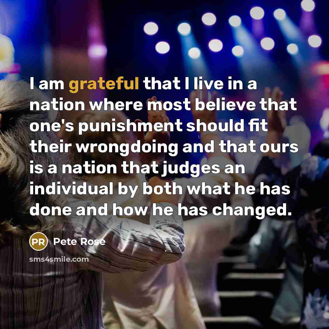 “I am grateful that I live in a nation where…” quote by Pete Rose