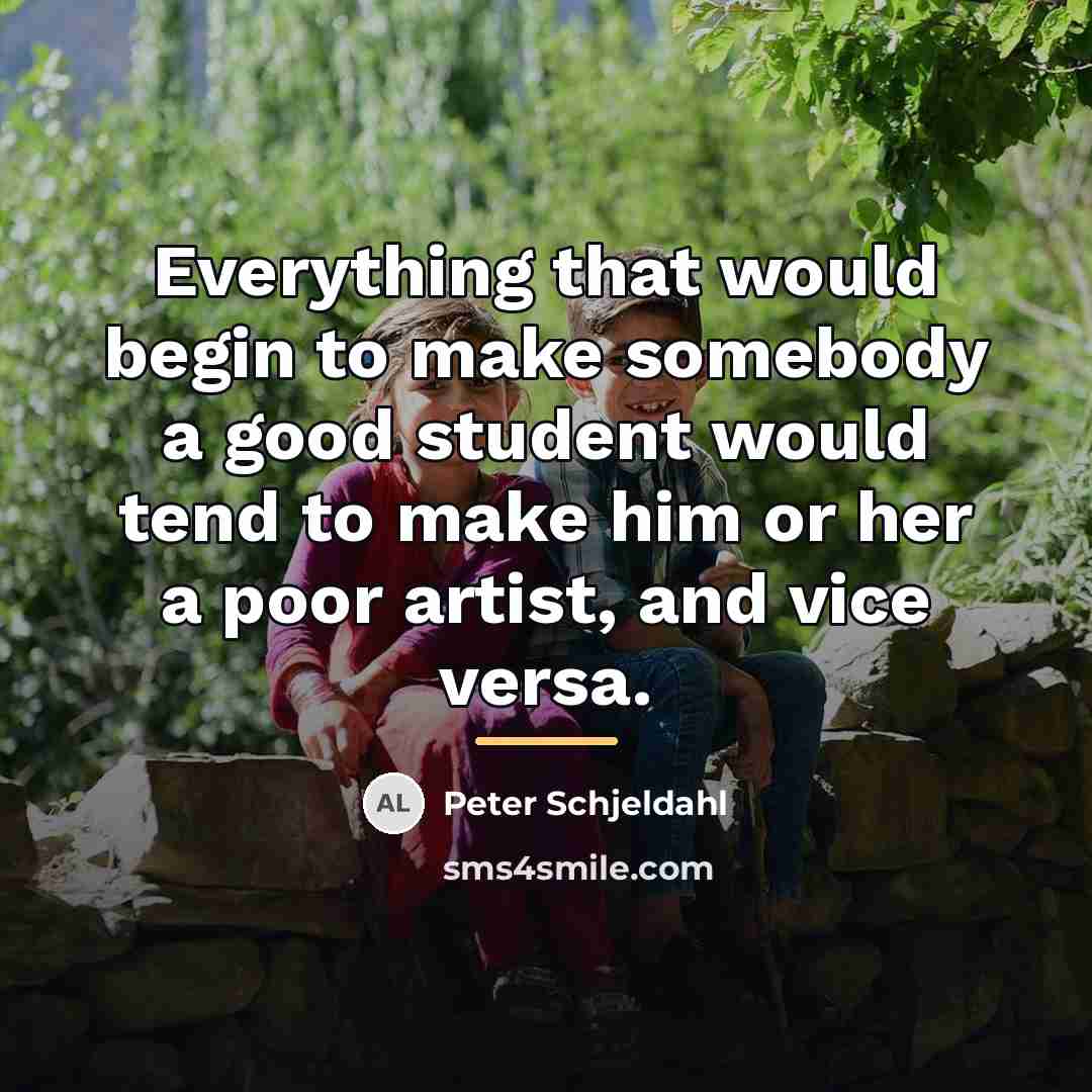 “Everything that would begin to make somebody a good student…” quote by Peter Schjeldahl