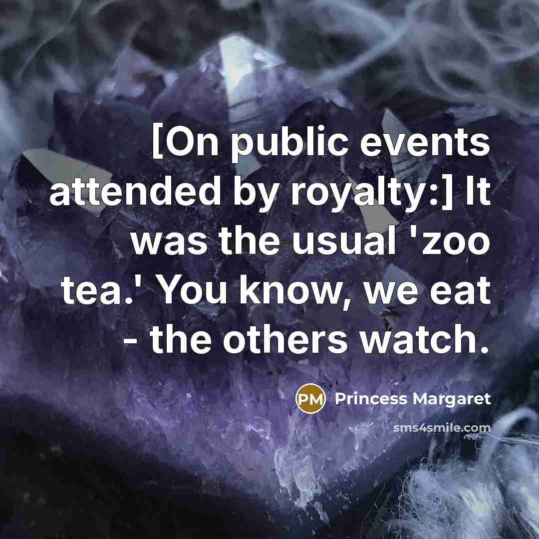 “[On public events attended by royalty:] It was the usual…” quote by Princess Margaret