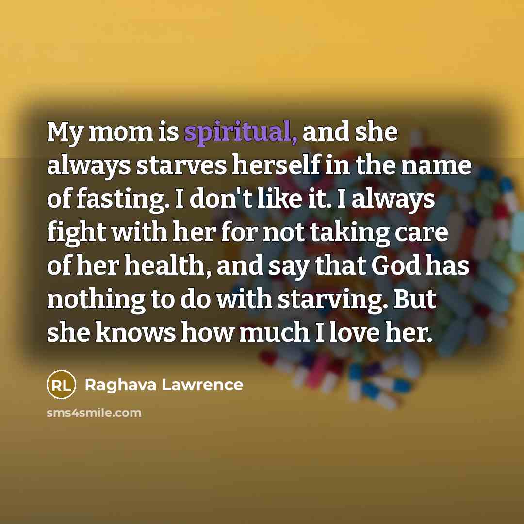 “My mom is spiritual, and she always starves herself in…” quote by Raghava Lawrence