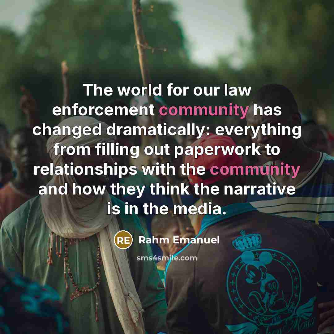 “The world for our law enforcement community has changed dramatically:…” quote by Rahm Emanuel