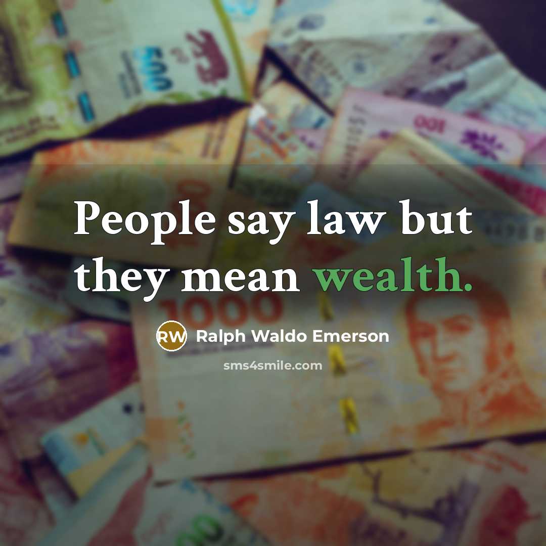 “People say law but they mean wealth.…” quote by Ralph Waldo Emerson