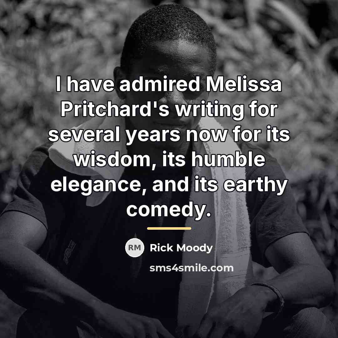“I have admired Melissa Pritchard's writing for several years now…” quote by Rick Moody