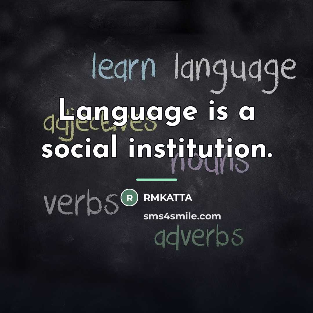 “Language is a social institution.…” quote by RMKATTA