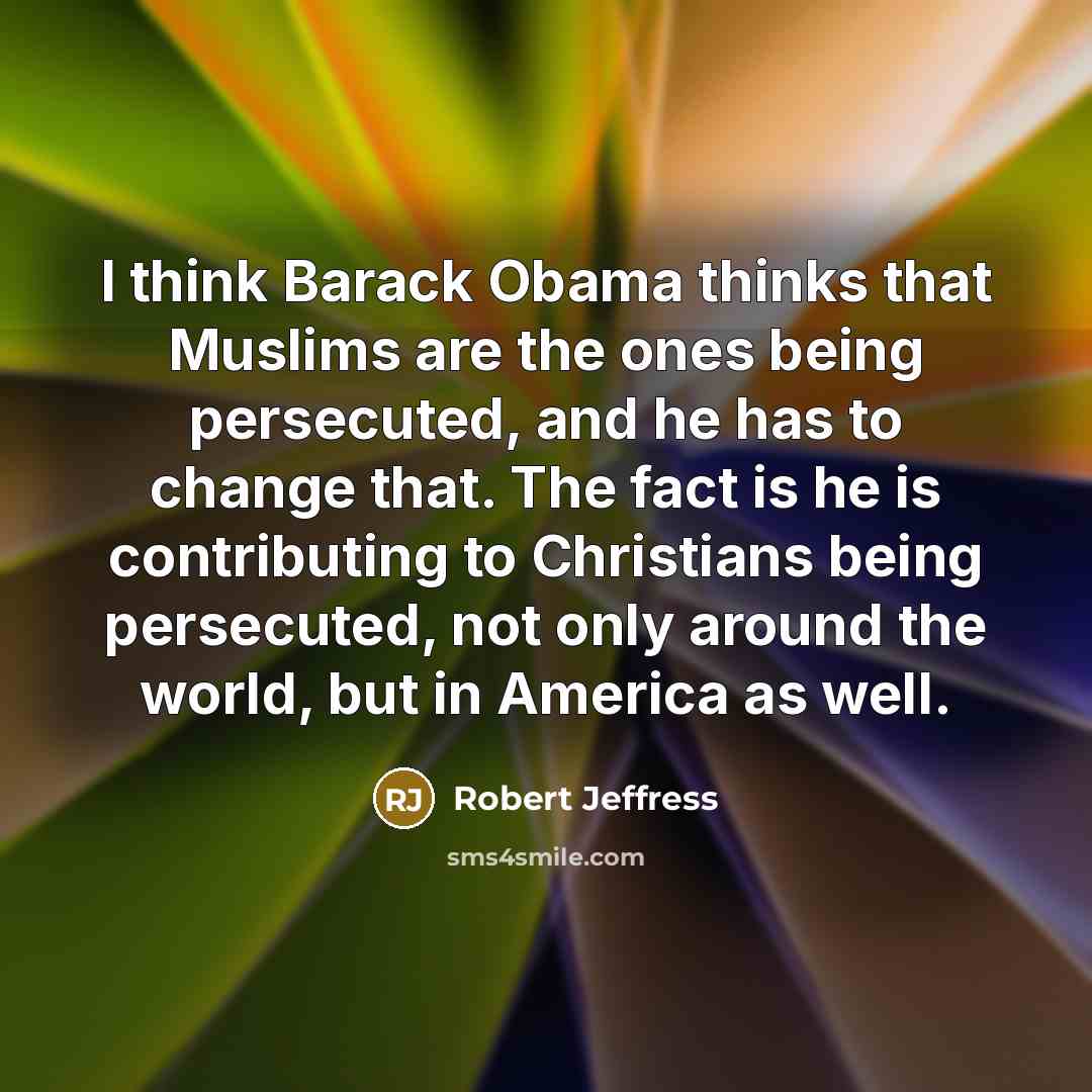 “I think Barack Obama thinks that Muslims are the ones…” quote by Robert Jeffress