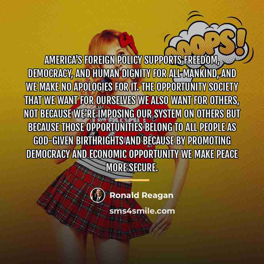 “America's foreign policy supports freedom, democracy, and human dignity for…” quote by Ronald Reagan