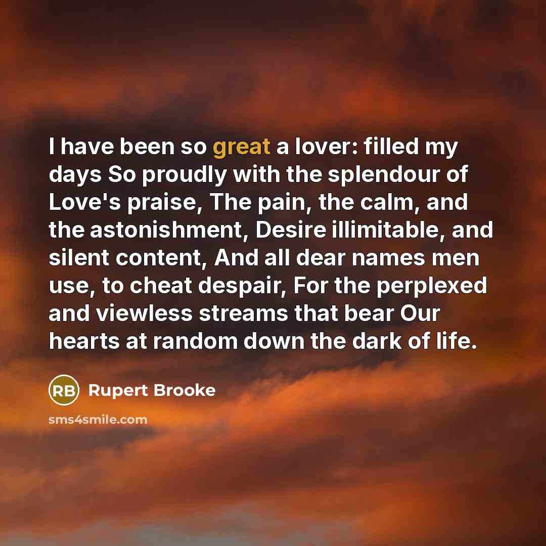 “I have been so great a lover: filled my days…” quote by Rupert Brooke