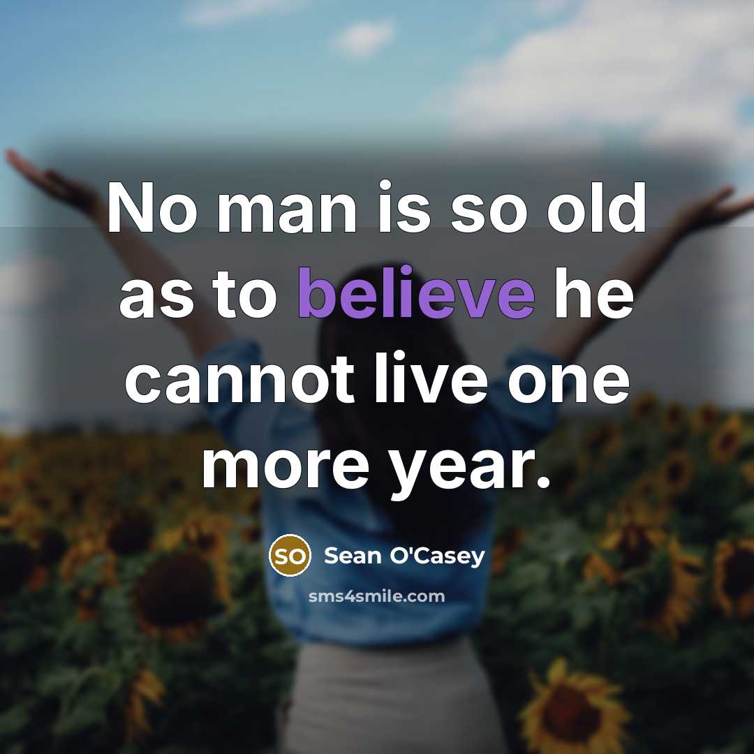 “No man is so old as to believe he cannot…” quote by Sean O'Casey