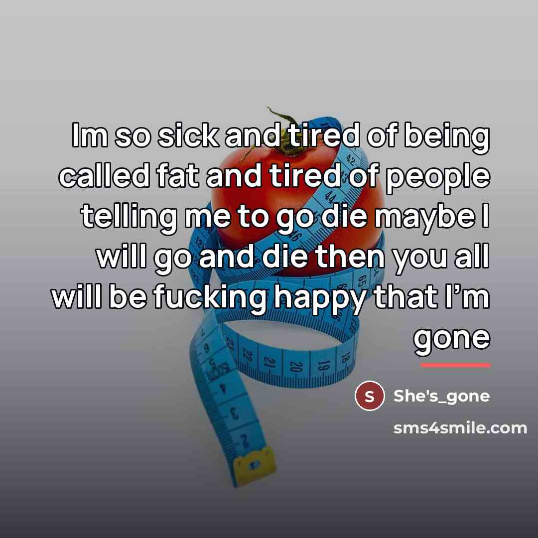 “Im so sick and tired of being called fat and…” quote by She's_gone
