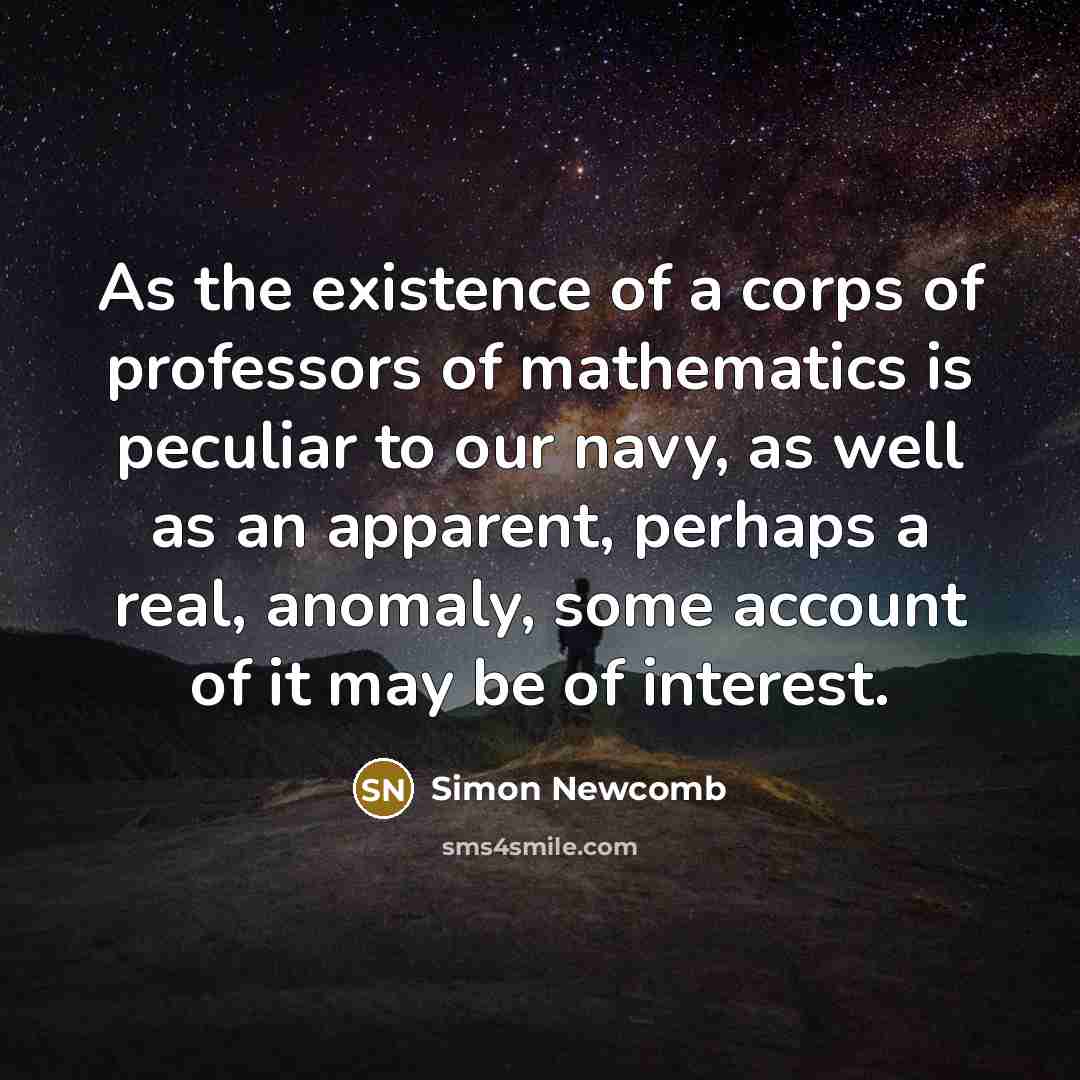 “As the existence of a corps of professors of mathematics…” quote by Simon Newcomb