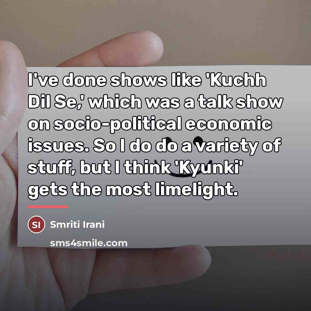 “I've done shows like 'Kuchh Dil Se,' which was a…” quote by Smriti Irani