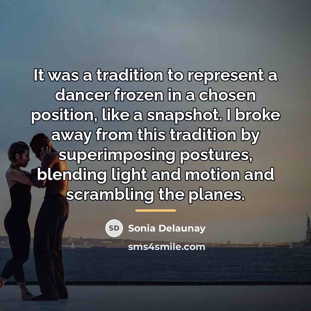 “It was a tradition to represent a dancer frozen in…” quote by Sonia Delaunay