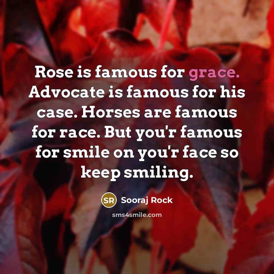 “Rose is famous for grace. Advocate is famous for his…” quote by Sooraj Rock