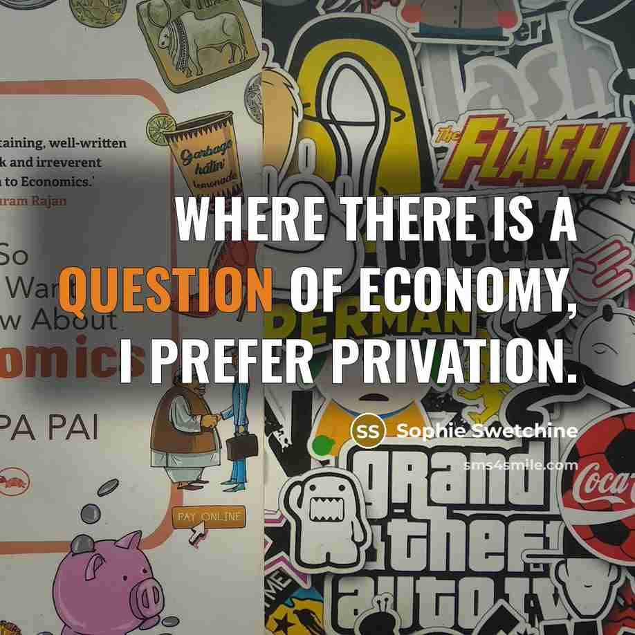 “Where there is a question of economy, I prefer privation.…” quote by Sophie Swetchine