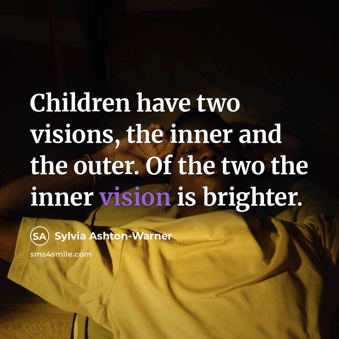 “Children have two visions, the inner and the outer. Of…” quote by Sylvia Ashton-Warner