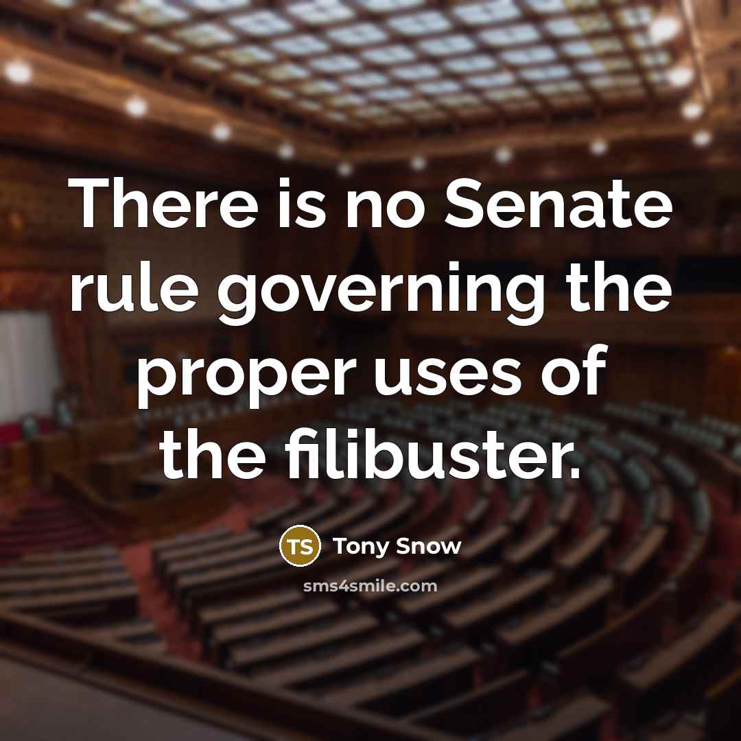 “There is no Senate rule governing the proper uses of…” quote by Tony Snow