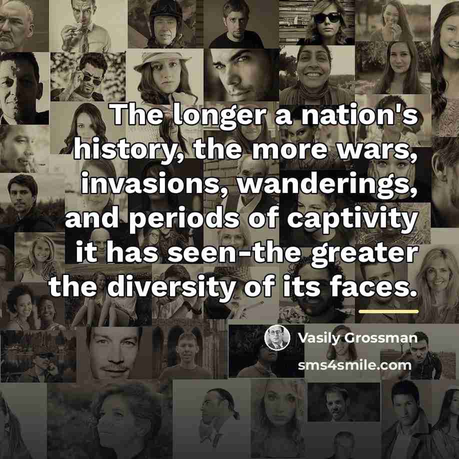“The longer a nation's history, the more wars, invasions, wanderings,…” quote by Vasily Grossman