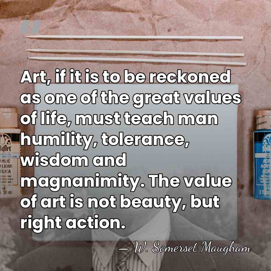 Art, if it is to be reckoned as one of the great&hellip; - W. Somerset Maugham