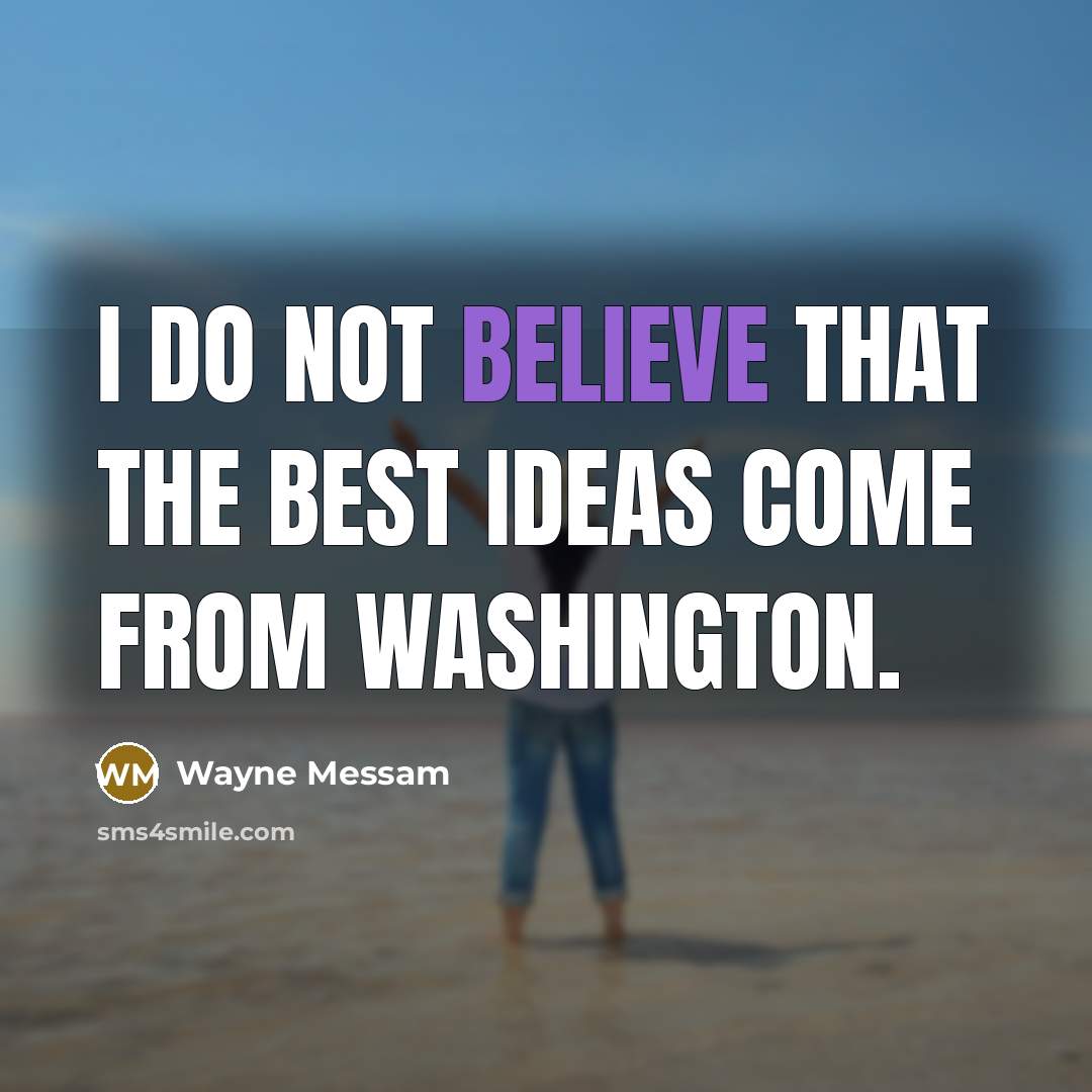 “I do not believe that the best ideas come from…” quote by Wayne Messam