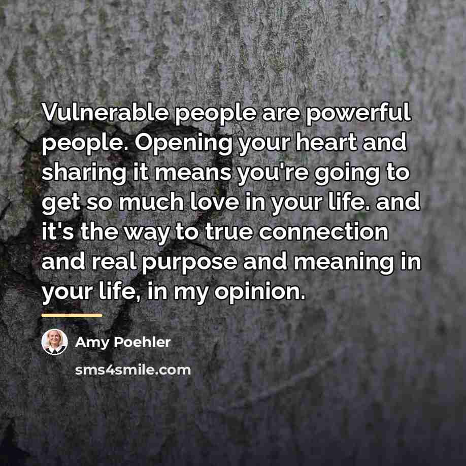 “Vulnerable people are powerful people. Opening your heart and sharing…” quote by Amy Poehler