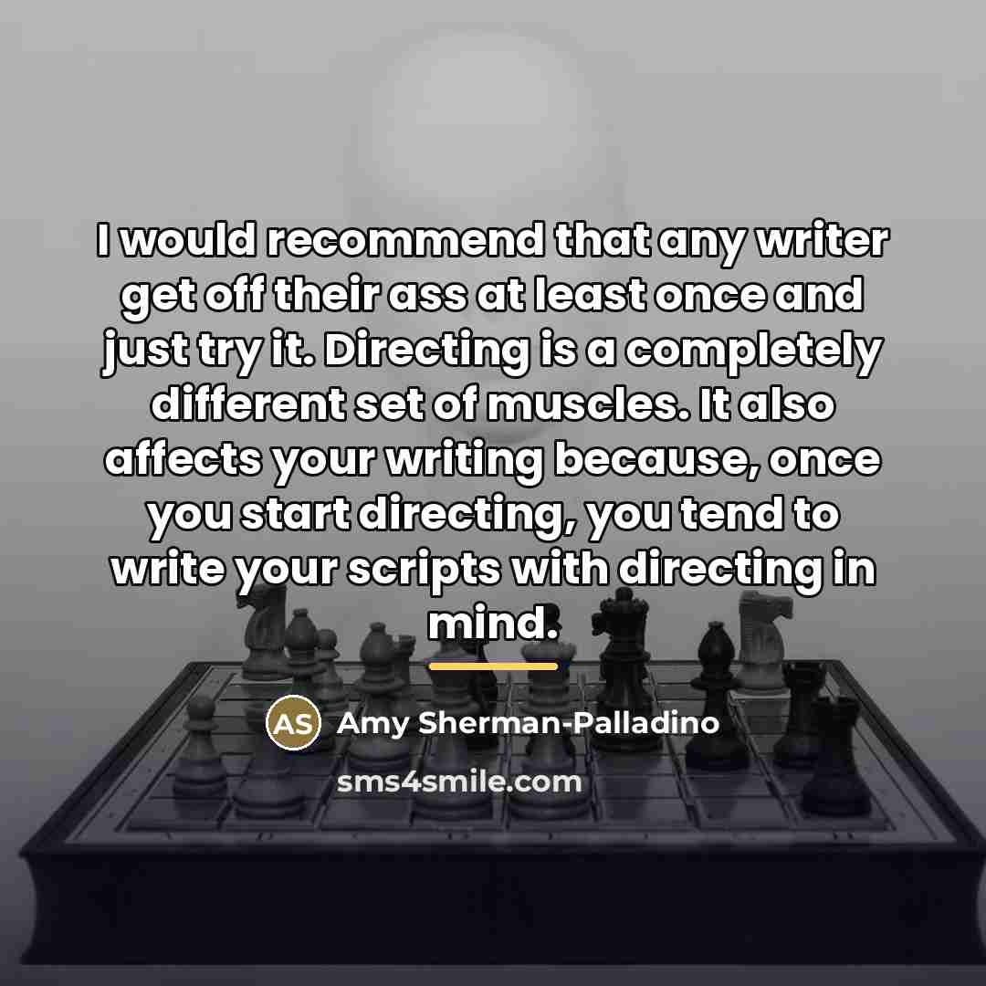 “I would recommend that any writer get off their ass…” quote by Amy Sherman-Palladino
