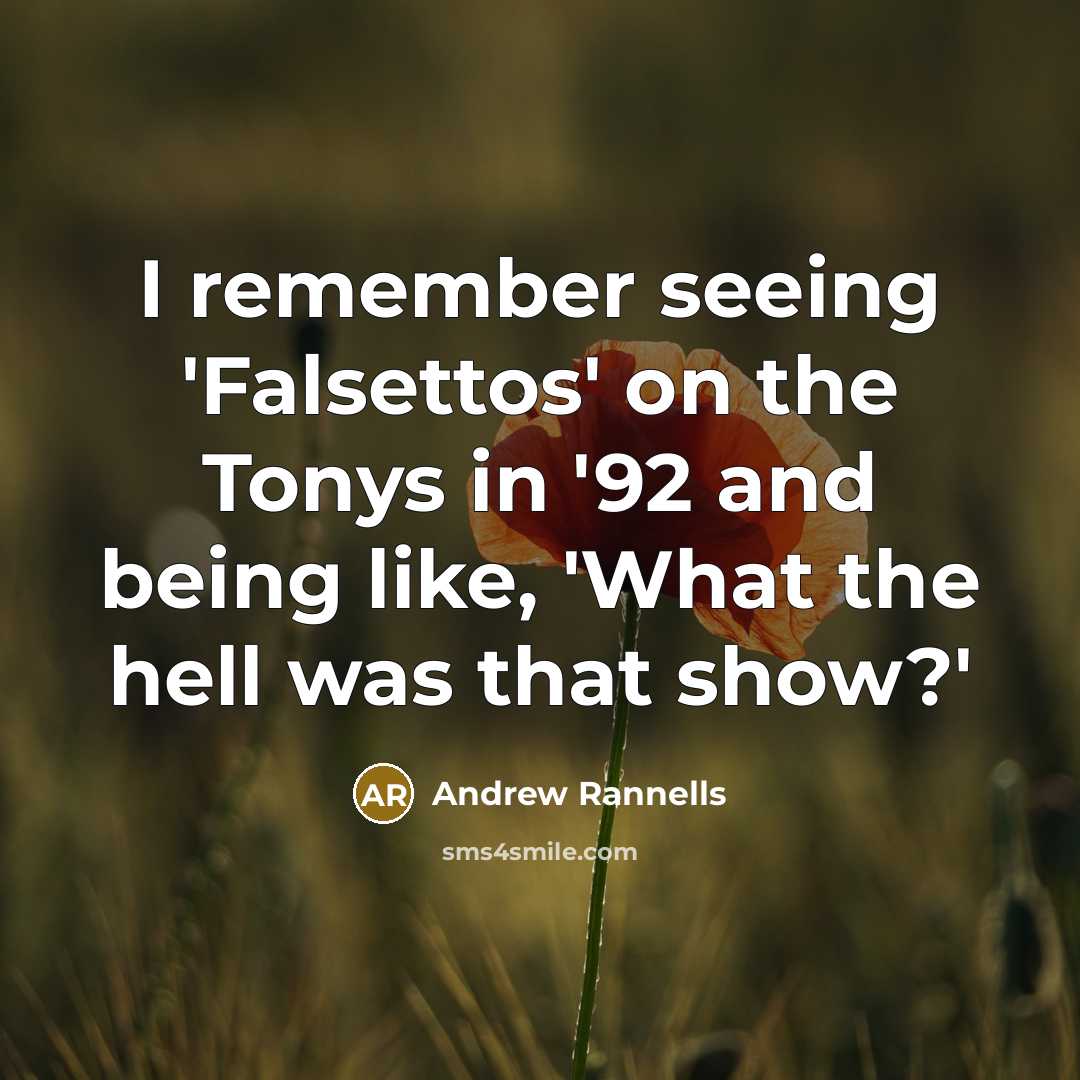 “I remember seeing 'Falsettos' on the Tonys in '92 and…” quote by Andrew Rannells