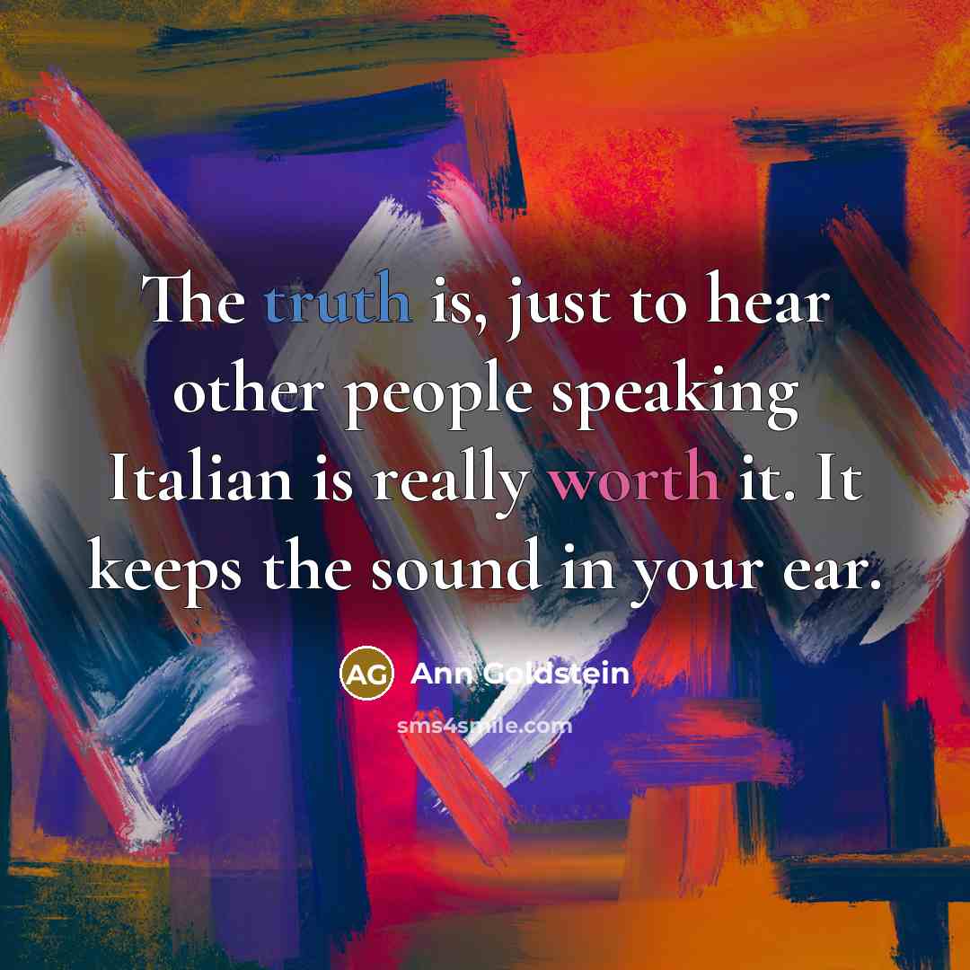 “The truth is, just to hear other people speaking Italian…” quote by Ann Goldstein