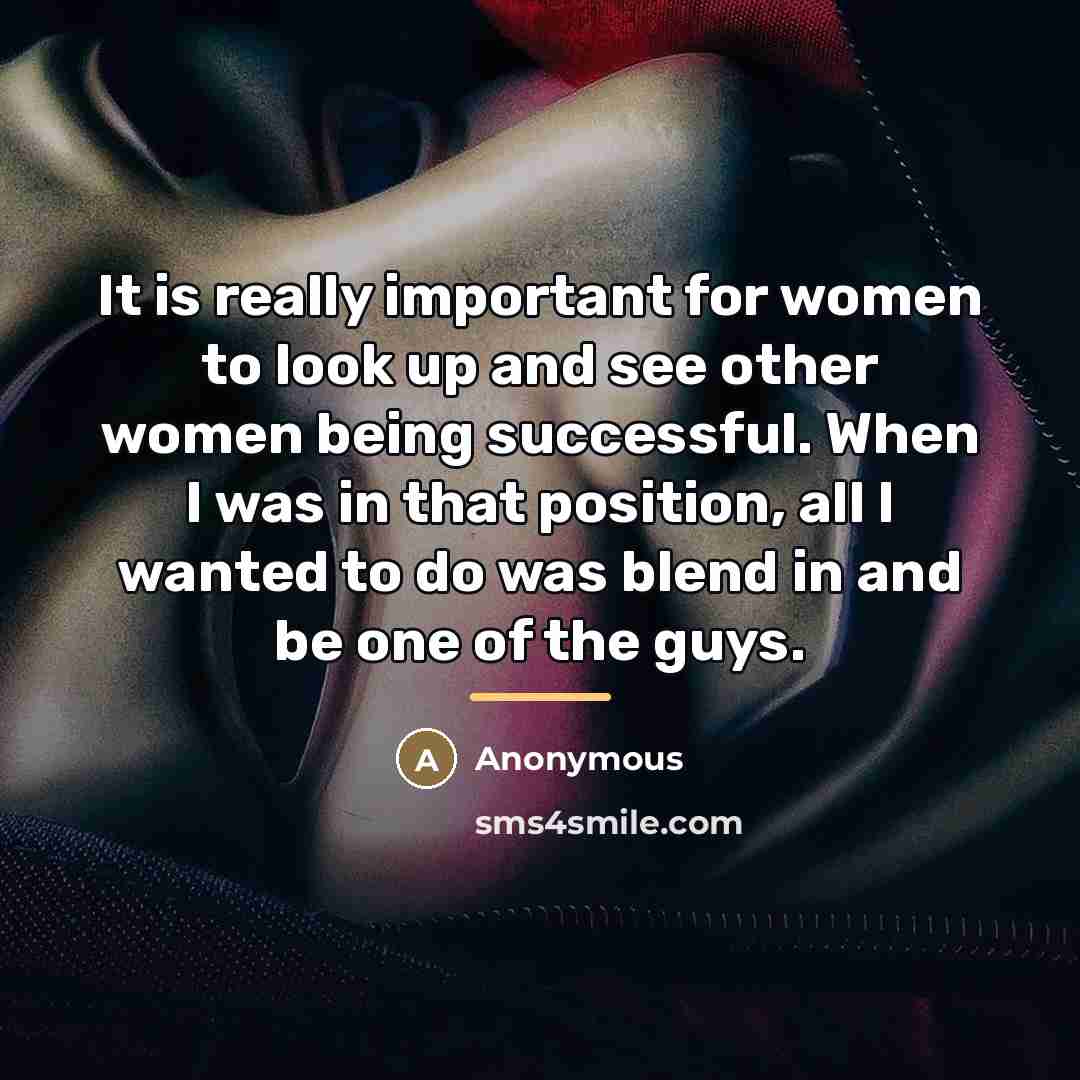“It is really important for women to look up and…” quote by Anonymous