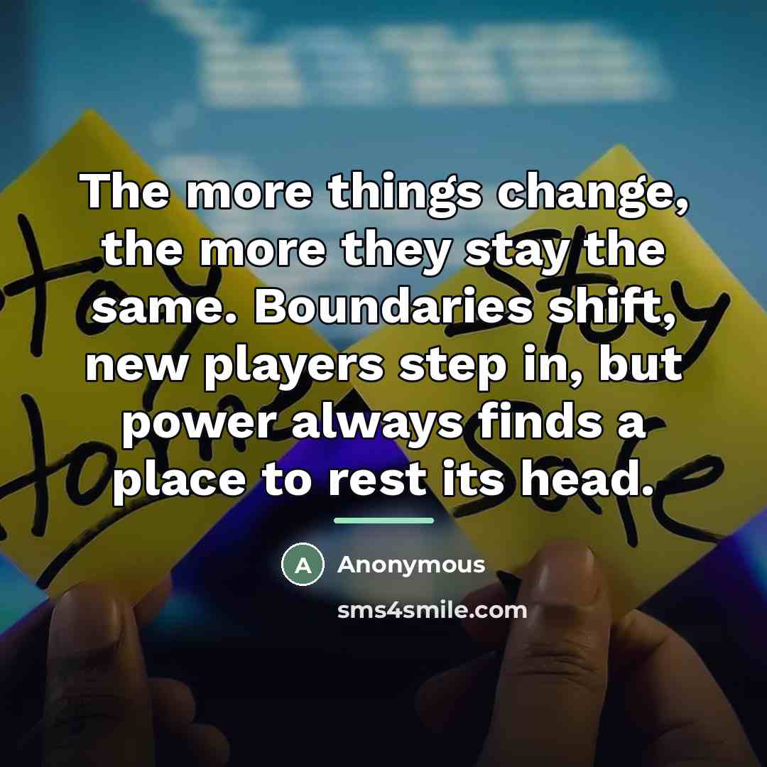 “The more things change, the more they stay the same.…” quote by Anonymous