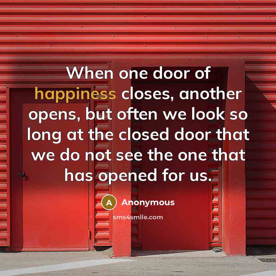 “When one door of happiness closes, another opens, but often…” quote by Anonymous