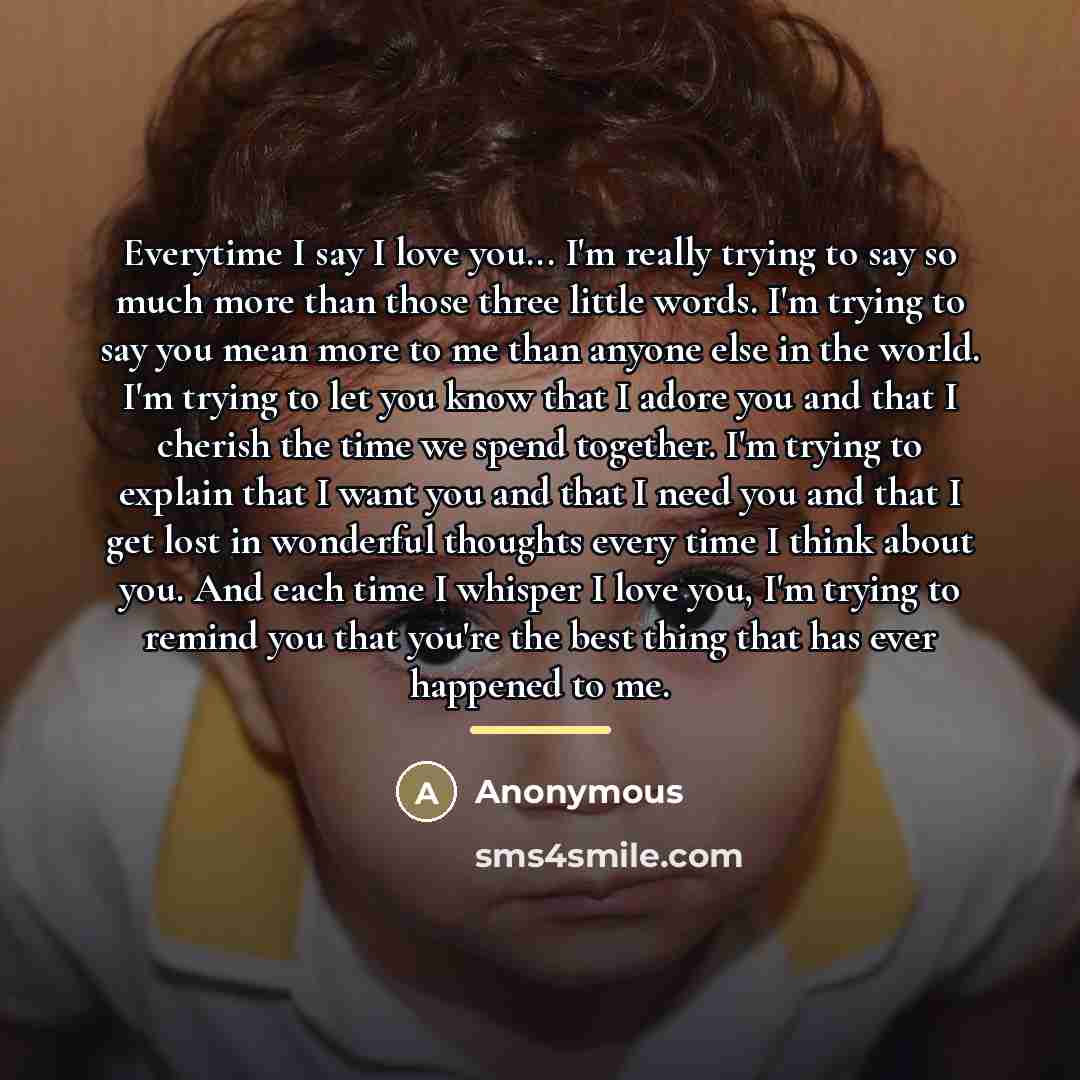 “Everytime I say I love you... I'm really trying to…” quote by Anonymous