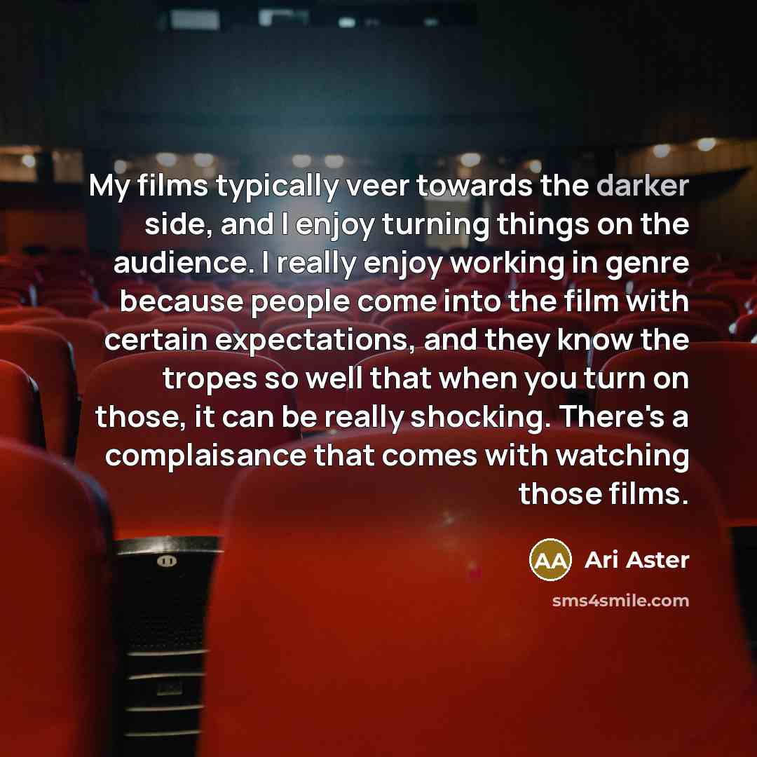“My films typically veer towards the darker side, and I…” quote by Ari Aster