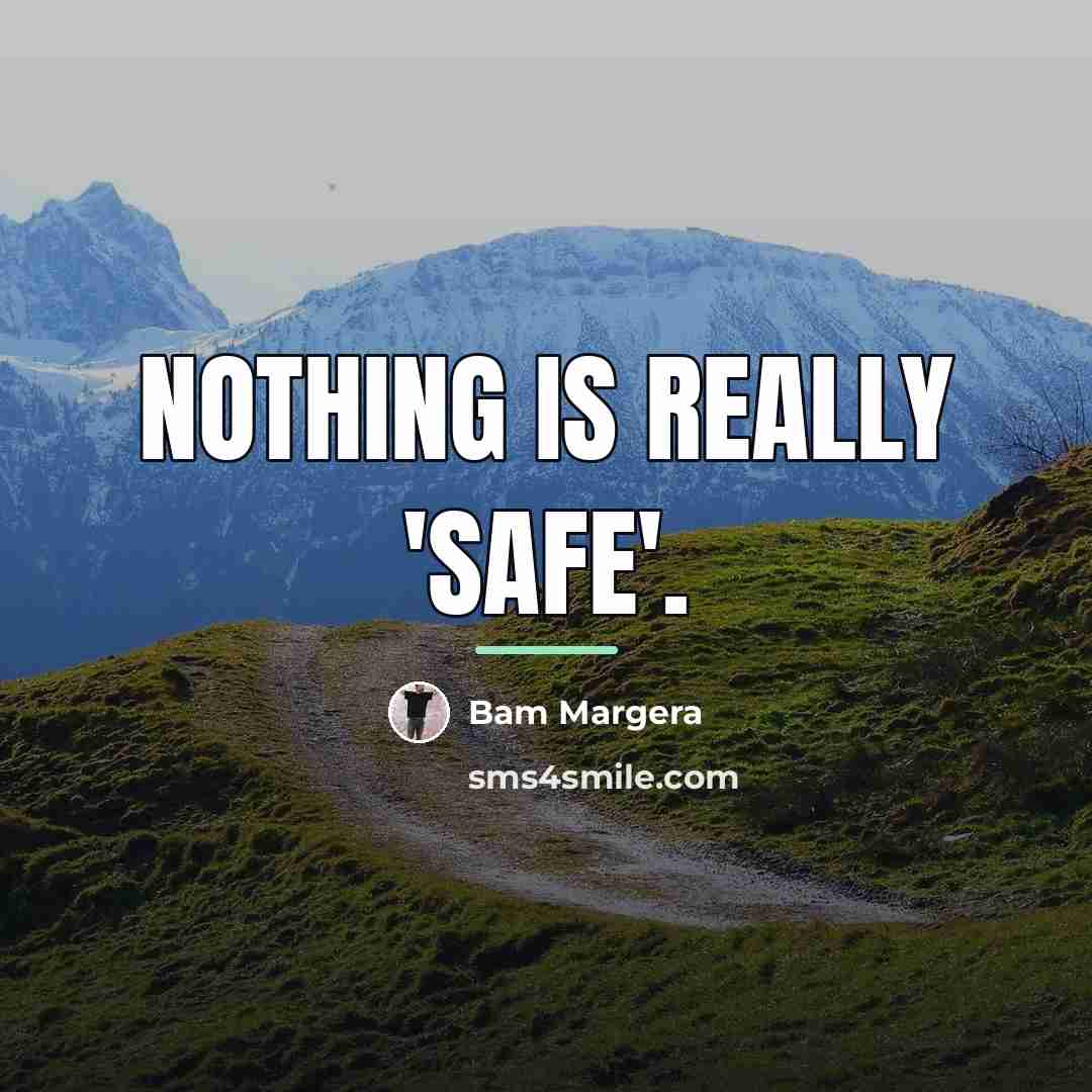 “Nothing is really 'safe'.…” quote by Bam Margera