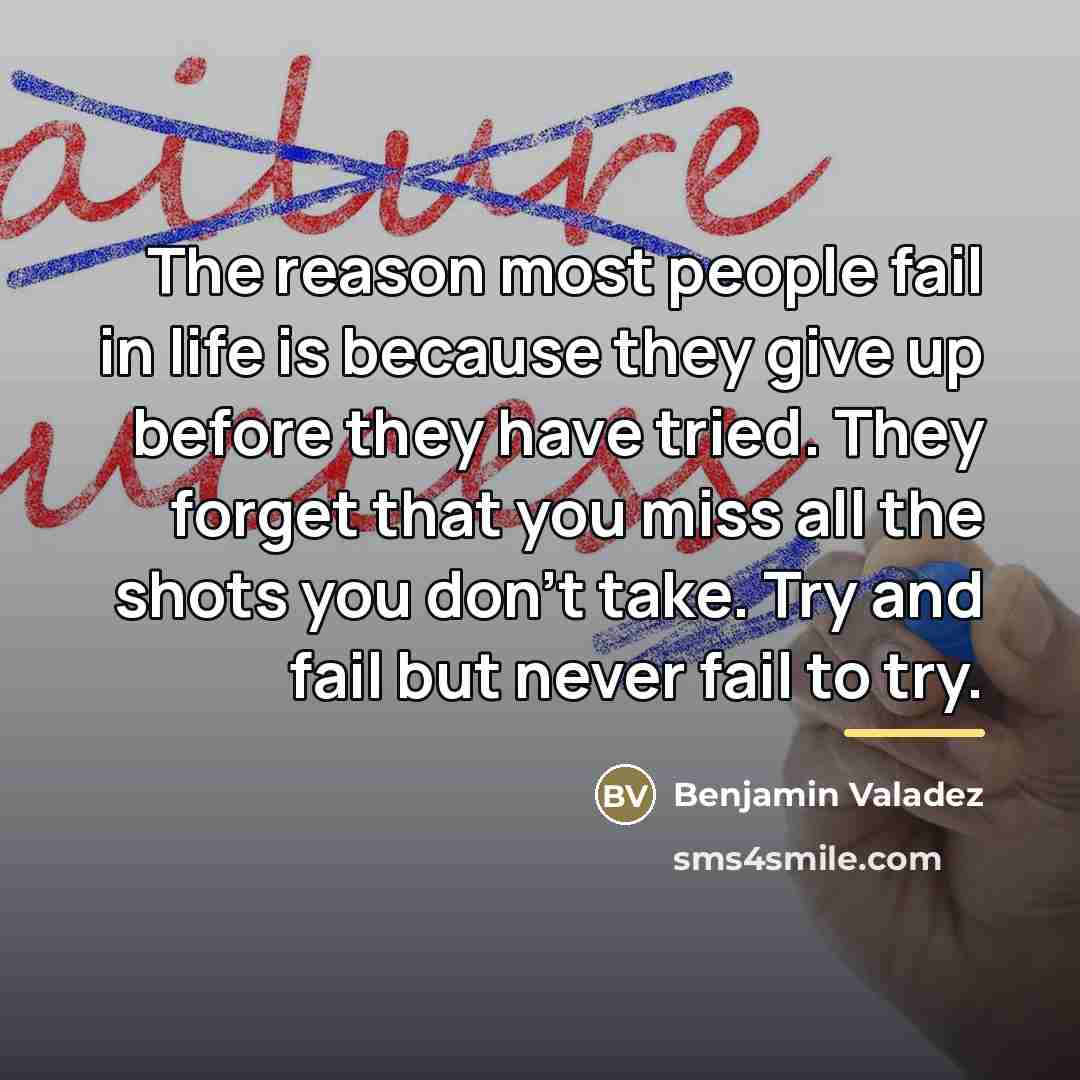 “The reason most people fail in life is because they…” quote by Benjamin Valadez