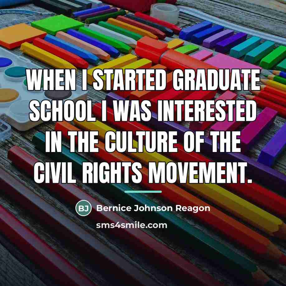 “When I started graduate school I was interested in the…” quote by Bernice Johnson Reagon