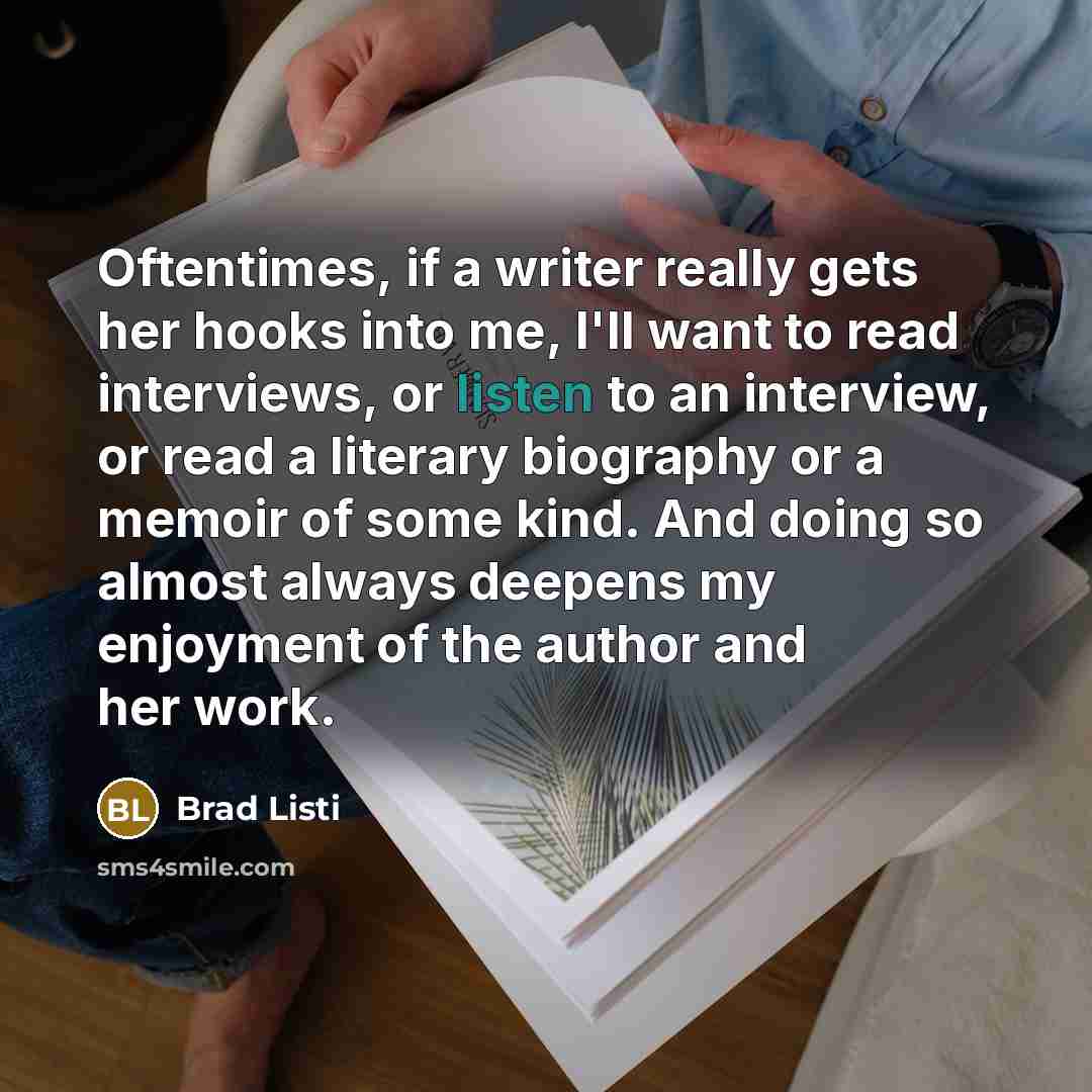“Oftentimes, if a writer really gets her hooks into me,…” quote by Brad Listi