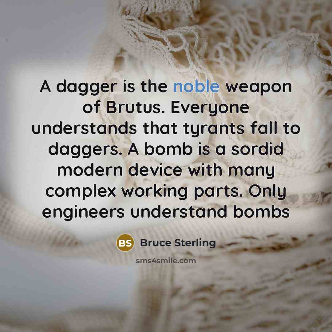 “A dagger is the noble weapon of Brutus. Everyone understands…” quote by Bruce Sterling