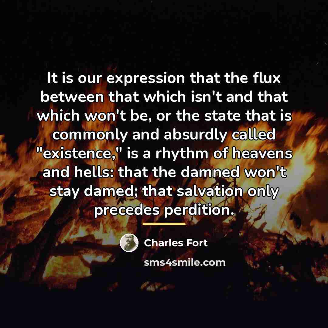 “It is our expression that the flux between that which…” quote by Charles Fort